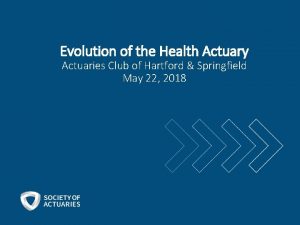 Evolution of the Health Actuary Actuaries Club of