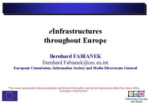 e Infrastructures throughout Europe Bernhard FABIANEK Bernhard Fabianekcec