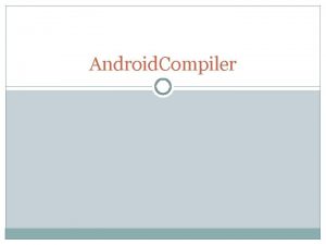 Android Compiler Layout Motivation Literature Review Android Compiler