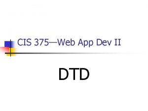 CIS 375Web App Dev II DTD Introduction to