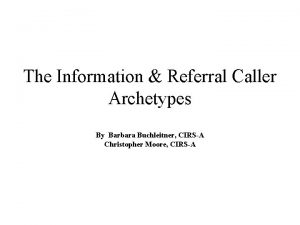 The Information Referral Caller Archetypes By Barbara Buchleitner