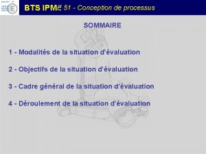 BTS IPM E 51 Conception de processus SOMMAIRE