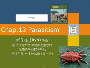 Chap 13 Parasitism v Case Study Enslaver Parasites