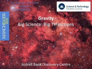 Gravity Big Science Big Telescopes Jodrell Bank Discovery