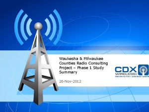 Waukesha Milwaukee Counties Radio Consulting Project Phase 1