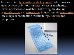 keyboard is a typewriterstyle keyboard which uses an