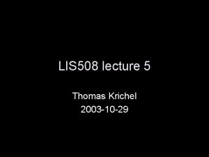 LIS 508 lecture 5 Thomas Krichel 2003 10