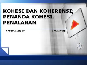 KOHESI DAN KOHERENSI PENANDA KOHESI PENALARAN PERTEMUAN 12