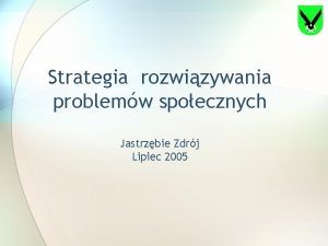 Strategia rozwizywania problemw spoecznych Jastrzbie Zdrj Lipiec 2005