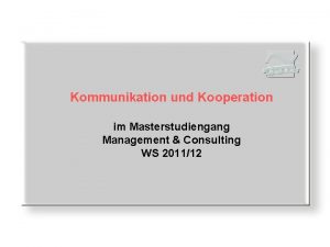 Kommunikation und Kooperation im Masterstudiengang Management Consulting WS