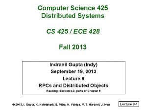 Computer Science 425 Distributed Systems CS 425 ECE