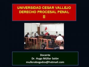 UNIVERSIDAD CESAR VALLEJO DERECHO PROCESAL PENAL II Docente