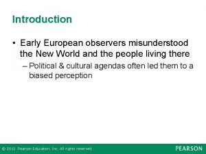 Introduction Early European observers misunderstood the New World