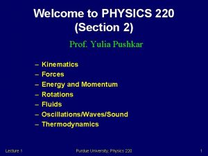 Welcome to PHYSICS 220 Section 2 Prof Yulia