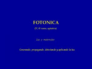 FOTONICA 3 4 curso optativa Luz y materiales