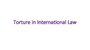 Torture in International Law Definition of torture Distinction