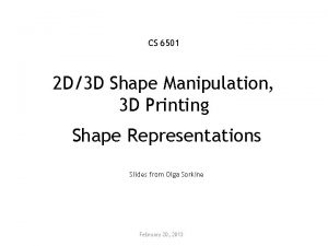 CS 6501 2 D3 D Shape Manipulation 3