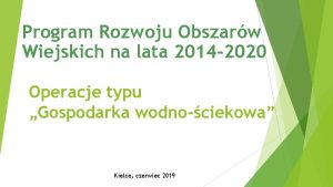 Program Rozwoju Obszarw Wiejskich na lata 2014 2020