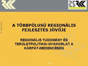 Dr Farag Lszl A TBBPLUS REGIONLIS FEJLESZTS JVJE