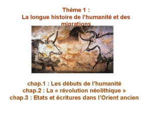 Thme 1 La longue histoire de lhumanit et