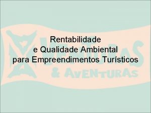 Rentabilidade e Qualidade Ambiental para Empreendimentos Tursticos Porque