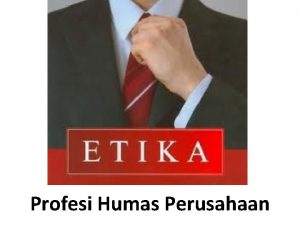 P Profesi Humas Perusahaan Pengertian Etika Etika berasal