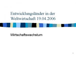 Entwicklungslnder in der Weltwirtschaft 19 04 2006 Wirtschaftswachstum