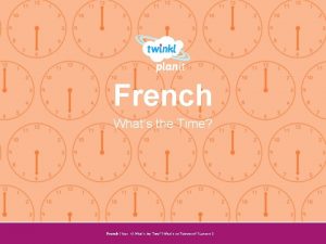 French Whats the Time Year One French Year