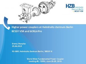 Higher power couplers at HelmholtzZentrum Berlin BESSY VSR