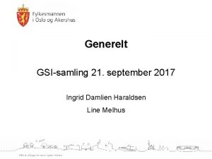 Generelt GSIsamling 21 september 2017 Ingrid Damlien Haraldsen
