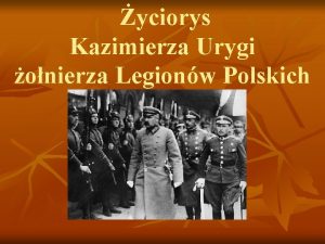 yciorys Kazimierza Urygi onierza Legionw Polskich I wojna