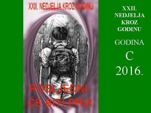 XXII NEDJELJA KROZ GODINU GODINA C 2016 1