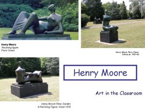 Henry Moore Reclining figure Perry Green Henry Moore
