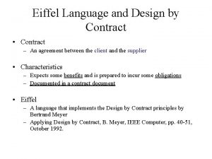 Eiffel Language and Design by Contract Contract An