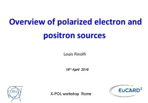 Overview of polarized electron and positron sources Louis