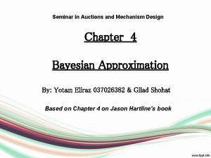 Seminar in Auctions and Mechanism Design Chapter 4