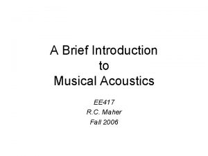 A Brief Introduction to Musical Acoustics EE 417