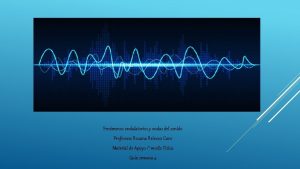 Fenmenos ondulatorios y ondas del sonido Profesora Roxana