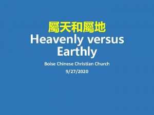 Heavenly versus Earthly Boise Chinese Christian Church 9272020