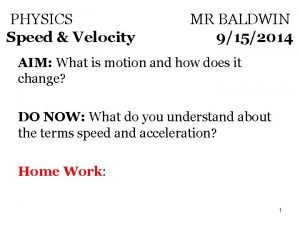 PHYSICS Speed Velocity MR BALDWIN 9152014 AIM What