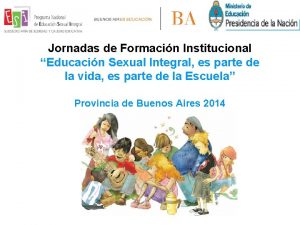 Jornadas de Formacin Institucional Educacin Sexual Integral es