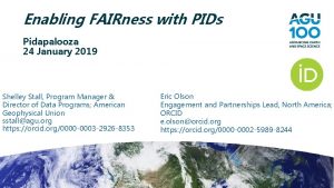 Enabling FAIRness with PIDs Pidapalooza 24 January 2019