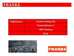 FRANKE Cgkzpont Franke Holding AG FrankeStrasse 2 4663