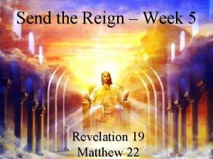 Send the Reign Week 5 Revelation 19 Matthew