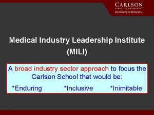 Medical Industry Leadership Institute MILI A broad industry