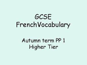 GCSE French Vocabulary Autumn term PP 1 Higher