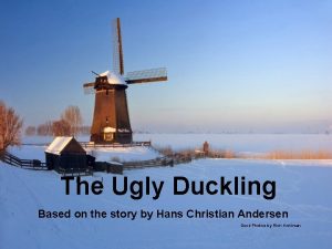 The Ugly Duckling Based on the story by