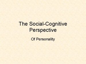 The SocialCognitive Perspective Of Personality Bandura is Back