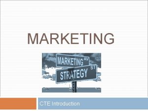 MARKETING CTE Introduction What is marketing Marketing is