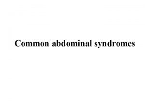 Common abdominal syndromes Gastroesophageal reflux disease GERD n